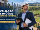 AVALIA&Ccedil;&Atilde;O DE IM&Oacute;VEIS URBANOS E RURAIS: QUANTO VALE SEU PATRIM&Ocirc;NIO? FA&Ccedil;A UMA AVALIA&Ccedil;&Atilde;O T&Eacute;CNICA!