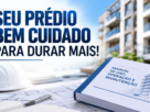 Manual de Uso e Manuten&ccedil;&atilde;o: preserve sua edifica&ccedil;&atilde;o por mais tempo